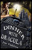 Dinner with Dracula: Being the Weird Adventures of Charles Winterbottom, Archeologist with Azathoth, Cthulhu, the Yeti Queen, the Dark Gods