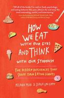 How We Eat With Our Eyes and Think With Our Stomach