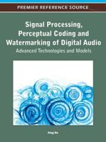 Signal Processing, Perceptual Coding and Watermarking of Digital Audio: Advanced Technologies and Models