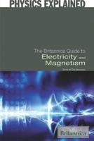 The Britannica Guide to Electricity and Magnetism