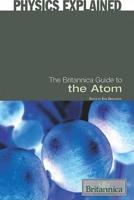 The Britannica Guide to the Atom