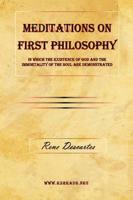Meditations on First Philosophy - In Which the Existence of God and the