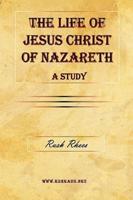 The Life of Jesus Christ of Nazareth - A Study