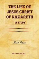 The Life of Jesus Christ of Nazareth - A Study