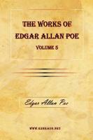 The Works of Edgar Allan Poe Vol. 5