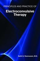 Principles and Practice of Electroconvulsive Therapy