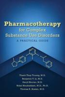 Pharmacotherapy for Complex Substance Use Disorders