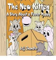 The New Kitten: A Story About a Foster Puppy