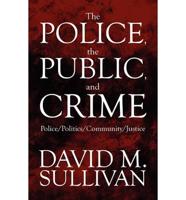 The Police, the Public, and Crime: Police/Politics/Community/Justice