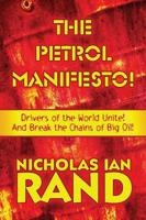 The Petrol Manifesto!: Drivers of the World Unite! and Break the Chains of Big Oil!
