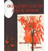 On Halloween, I Love You as Big as the Moon