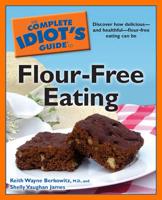 The Complete Idiot's Guide to Flour-Free Eating