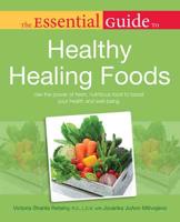 The Essential Guide to Healthy Healing Foods