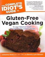 The Complete Idiot's Guide to Gluten-Free Vegan Cooking