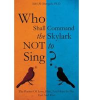 Who Shall Command the Skylark Not to Sing?: The Poetics of Love, Hate, and Hope in the East and West