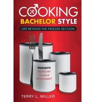 Cooking Bachelor Style: Life Beyond the Freezer Section