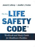 The New Life Safety Code Workbook and Study Guide for Healthcare Facilities
