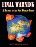Final Warning: A History of the New World Order Part One