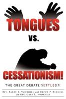 Tongues Vs. Cessationism! The Great Debate Settled?!