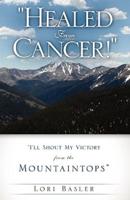 "Healed From Cancer!"