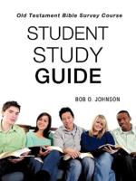 "STUDENT STUDY GUIDE," Old Testament Bible Survey Course