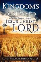 Kingdoms are destroyed when believers confess Jesus Christ is LORD