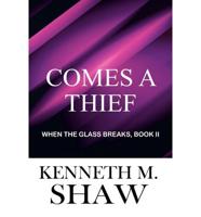 Comes a Thief: When the Glass Breaks, Book II