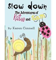 Slow Down: The Adventures of Katie and Sam