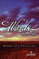 Words, Inspired By...Memoir of A Church Girl