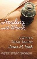 Healing with Words: A Writer's Cancer Journey