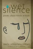 Wet Silence: Poems about Hindu Widows