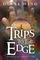 Trips to the Edge: Tales of the Unexpected