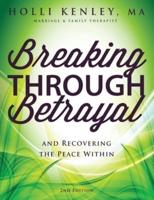 Breaking Through Betrayal: and Recovering the Peace Within, 2nd Edition