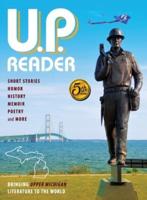 U.P. Reader -- Volume #5:  Bringing Upper Michigan Literature to the World