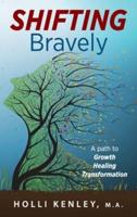 SHIFTING Bravely:  A Path to Growth, Healing, and Transformation