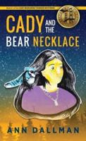 Cady and the Bear Necklace: A Cady Whirlwind Thunder Mystery, 2nd Ed.