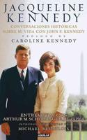 Jacqueline Kennedy: Conversaciones Historicas Sobre Mi Vida Con John F. Kennedy