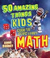 50 Amazing Things Kids Need to Know About Math