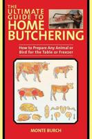 The Ultimate Guide to Home Butchering