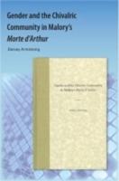 Gender and the Chivalric Community in Malory's Morte D'Arthur