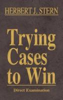 Trying Cases to Win Vol. 2