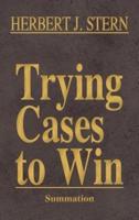 Trying Cases to Win Vol. 4