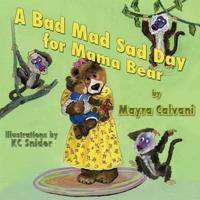 A Bad Mad Sad Day for Mama Bear