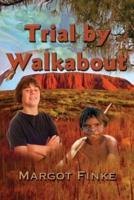Trial by Walkabout