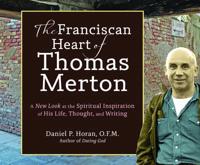 The Franciscan Heart of Thomas Merton