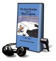 The Gym Teacher from the Black Lagoon... And Other Stories About School