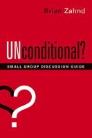 Unconditional? Small Group Discussion Guide