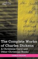The Complete Works of Charles Dickens (in 30 Volumes, Illustrated): A Christmas Carol and Other Christmas Books