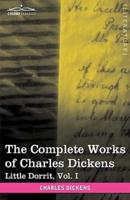 The Complete Works of Charles Dickens (in 30 Volumes, Illustrated): Little Dorrit, Vol. I