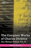 The Complete Works of Charles Dickens (in 30 Volumes, Illustrated): Our Mutual Friend, Vol. II